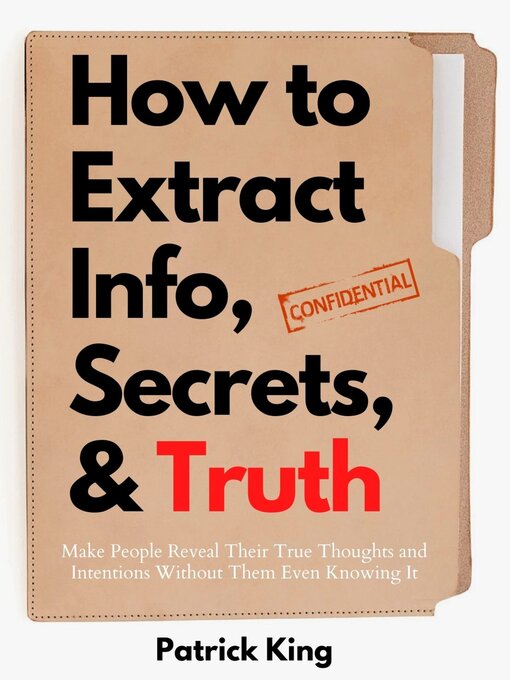 Title details for How to Extract Info, Secrets, and Truth by Patrick King - Available